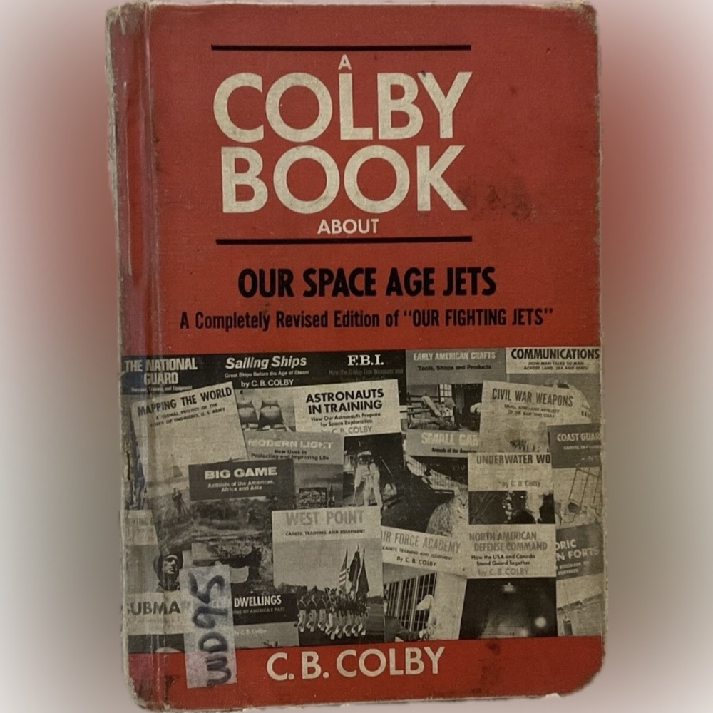 Our Space Age Jets A COLBY BOOK 1959 (rev ed of “Our Fighting Jets”)